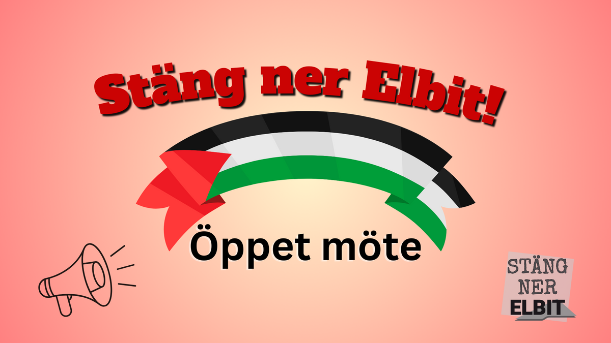 Tisdag 27 februari: Öppet kampanjmöte - Stäng ner Elbit!